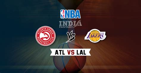 Atl Vs Lal Dream Nba Team Prediction Fantasy Team News