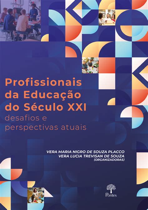 Profissionais Da Educação Do Século Xxi Desafios E Perspectivas Atuais