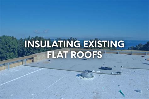 How To Insulate An Existing Flat Roof Avoid Moisture Issues