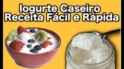 Como Fazer Iogurte Natural Caseiro Receita F Cil E R Pida Youtube