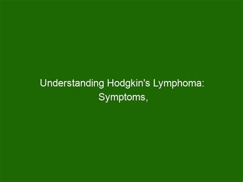 Understanding Hodgkin's Lymphoma: Symptoms, Diagnosis, Treatment - Health And Beauty