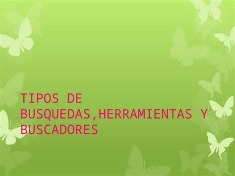 Pptx Tipos De Busquedasherramientas Y Buscadores Dokumentips