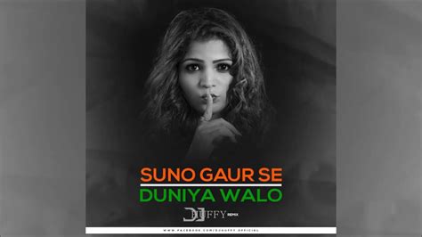 Suno Gaur Se Duniya Walo Remix Dj Huffy Desh Bhakti Remix Youtube