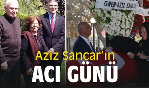 Aziz Sancarın acı günü Ailesinden iki kişiyi bir gün arayla kaybetti