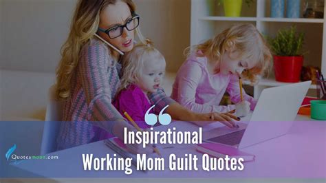 174 Inspirational Working Mom Guilt Quotes