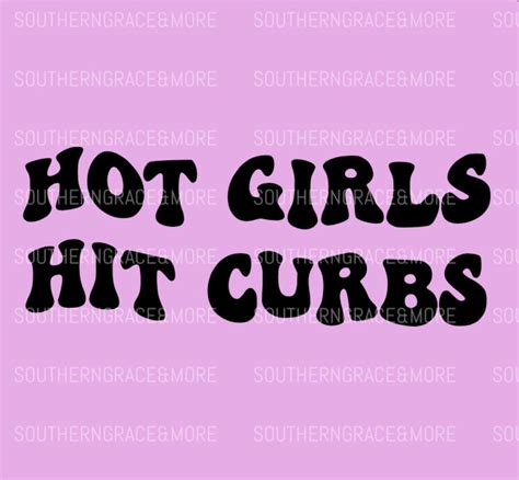 Hot Girls Hit Curbs Svg Cut File Etsy