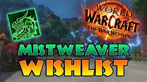 FIX THIS Mistweaver Wishlist For The War Within YouTube