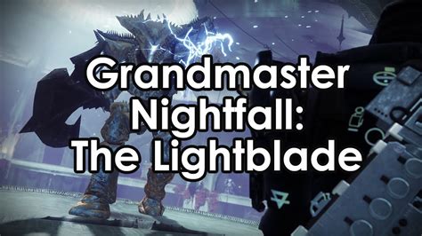 Destiny 2 The Lightblade Grandmaster Nightfall Strike Full Clear