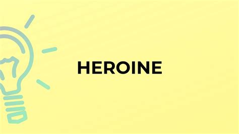 heroine meaning   inspiring impact  lives