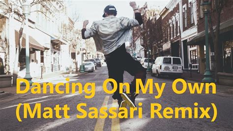 Dancing On My Own Matt Sassari Remix Mosimann Youtube