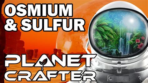 Planet Crafter Osmium And Sulfur Mining Location Earlyish Game YouTube