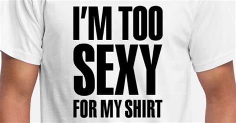 Im Too Sexy For My Shirt Mannen T Shirt Spreadshirt