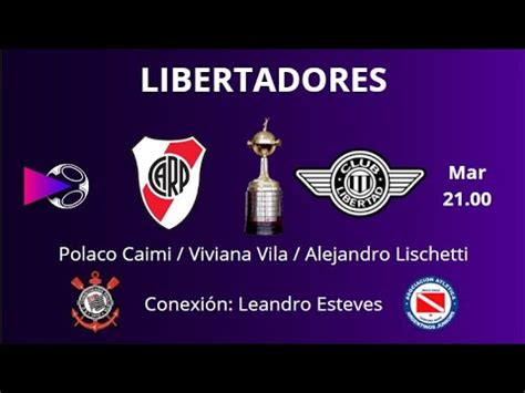 RIVER PLATE vs LIBERTAD conexión CORINTHIANS vs ARGENTINOS JRS COPA