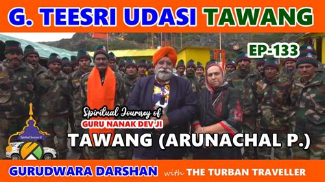 EP 133 G Teesri Udasi Tawang Arunachal Pradesh TheTurbanTraveller