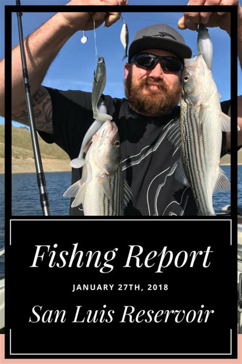 Fishing Report San Luis Reservoir January 27 2018 Fishaholics