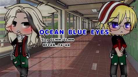 Ocean Blue Eyes Gay Bl Gcmm Glmm Mini Movie Part Youtube