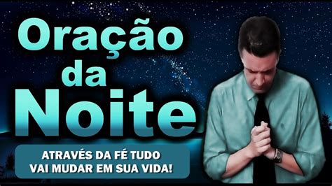 Ora O Da Noite De Hoje Atrav S Da F Tudo Vai Mudar Em Sua Vida