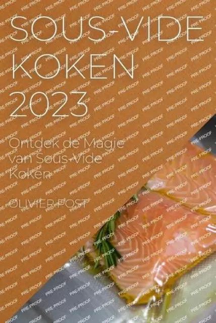 Sous Vide Koken Ontdek De Magie Van Sous Vide Koken By Olivier