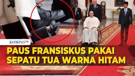 Paus Fransiskus Pakai Sepatu Tua Warna Hitam Saat Berkunjung Ke