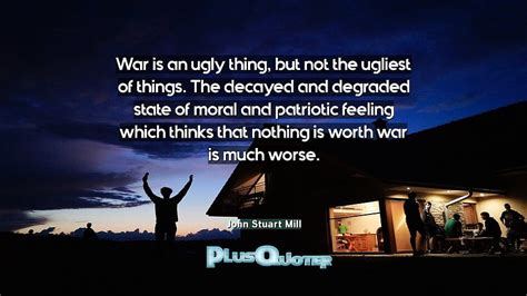 War Is An Ugly Thing But Not The Ugliest Of Things The Decayed