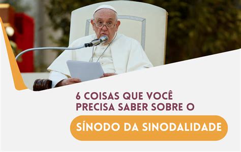 Coisas Que Voc Precisa Saber O S Nodo Da Sinodalidade Cefep