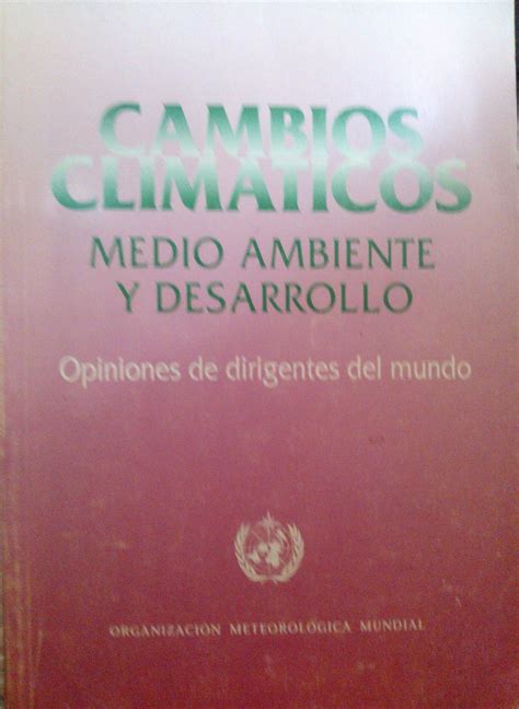 Cambios Clim Ticos Medio Ambiente Y Desarrollo Opiniones De