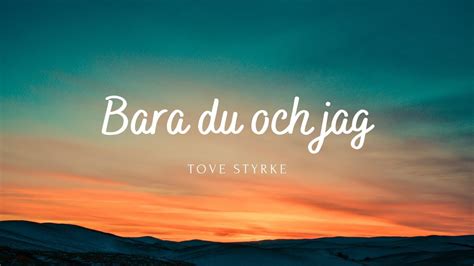 Tove Styrke Bara Du Och Jag Lyrics YouTube