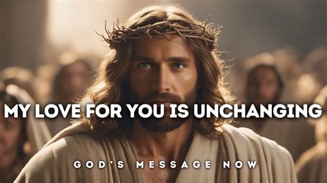 𝙂𝙤𝙙 𝙈𝙚𝙨𝙨𝙖𝙜𝙚 My Love For You is Unchanging God Message for You Today