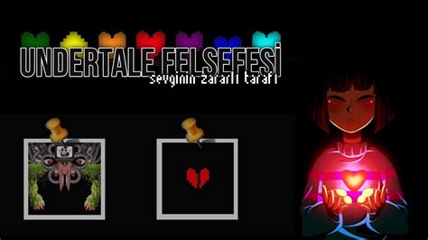 UNDERTALE FELSEFESİ SEVGİNİN ZARARLI TARAFI YouTube