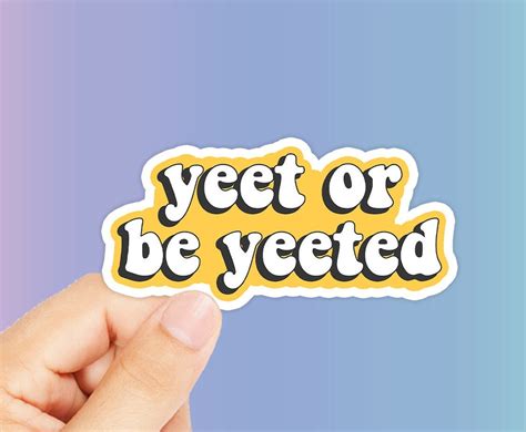 Yeet Or Be Yeeted Sticker Etsy