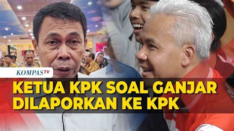 Kata Ketua Kpk Terkait Ganjar Dilaporkan Ke Kpk Dugaan Gratifikasi Bank