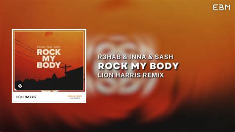 R3hab And Inna And Sash Rock My Body Lion Harris Remix Big Room Youtube