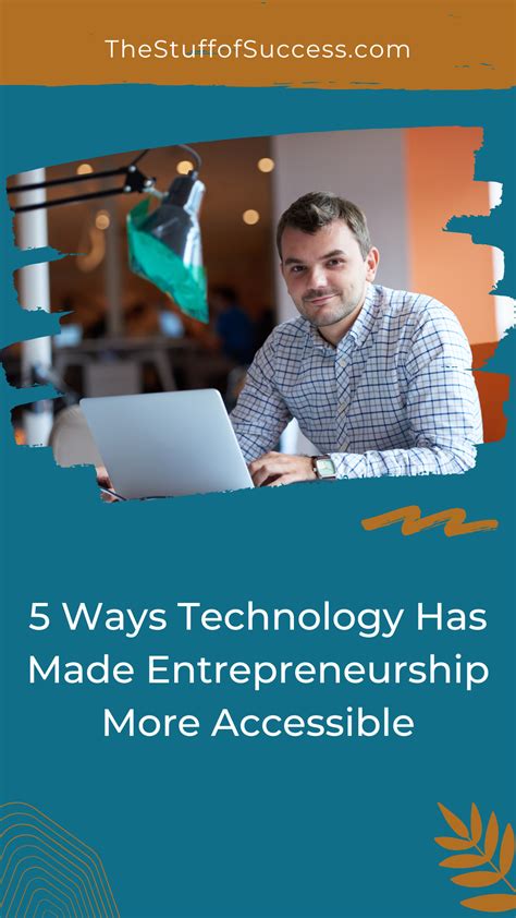 5 Ways Technology Has Made Entrepreneurship More Accessible The Stuff