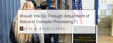 Consular Processing Vs Adjustment Of Status Which Is Better