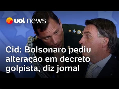 Jornal Cid relata que Bolsonaro pediu alteração em decreto golpista