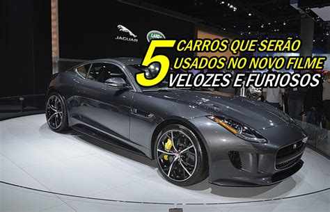 5 Carros do Próximo filme Velozes e Furiosos 8 Rolim Fofoca