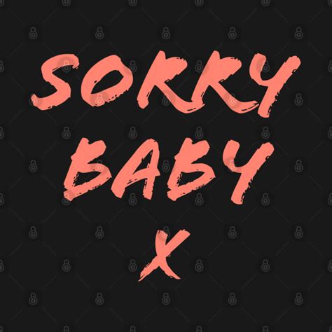 Sorry Baby - Sorry Baby - T-Shirt | TeePublic