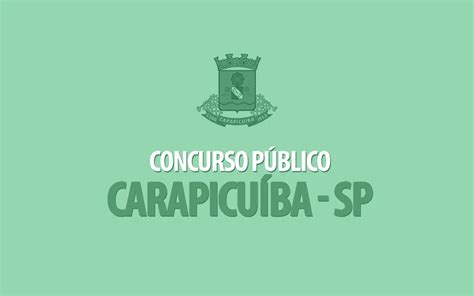 Saiba Agora Onde Se Inscrever Para O Concurso Prefeitura Carapicuíba Sp