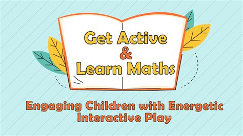 Get Active And Learn Maths Engaging Children With Energetic Interactive