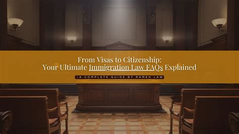 From Visas To Citizenship Immigration Law Faqs Explained