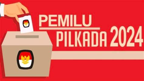 Catat Ini Jadwal Dan Tahapan Pilkada 2024 Termasuk Pilgub Jatim Dan