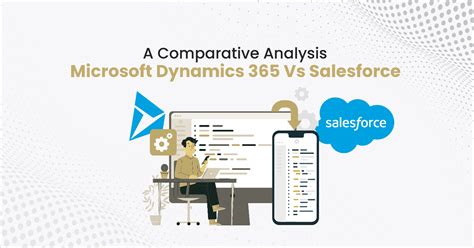 A Comparative Analysis Microsoft Dynamics 365 Vs Salesforce