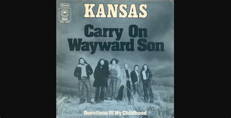 The Story Behind The Song Carry On Wayward Son By Kansas Rocking