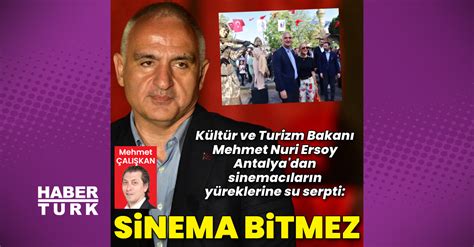 Kültür ve Turizm Bakanı Mehmet Nuri Ersoy Sinema bitmez