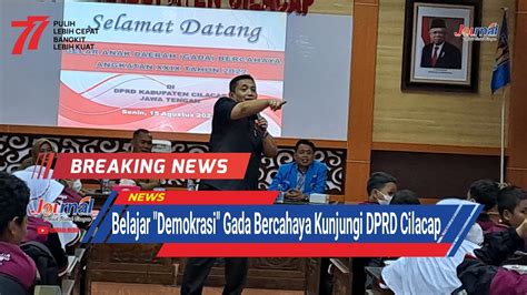 JOURNAL Belajar Demokrasi Gada Bercahaya Kunjungi DPRD Cilacap