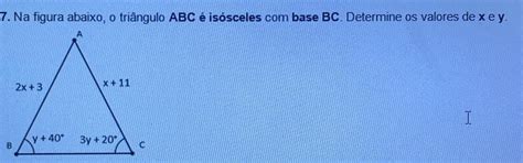 7 Na Figura Abaixo O Triângulo Abc é Isosceles Com Base Bc Determine Os Valores De X E Y