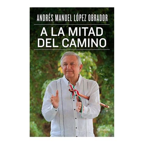 A La Mitad Del Camino Planeta Andres Manuel Lopez Obrador Bodega