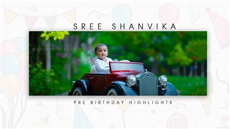 Best Pre Birthday Highlights 2024 L Sree Shanvika Ll Cdu Fotography