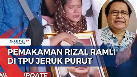 Rizal Ramli Dimakamkan Di Tpu Jeruk Purut Satu Liang Lahat Dengan Sang