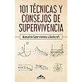 101 técnicas y consejos de supervivencia Manual de supervivencia y